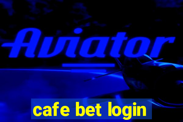 cafe bet login